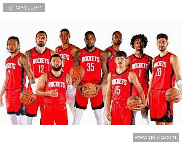 火箭队内部阵容配置与更衣室气氛揭秘